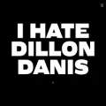 ihatedillondanis.com