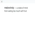 meloncholy.com meloncholy.com